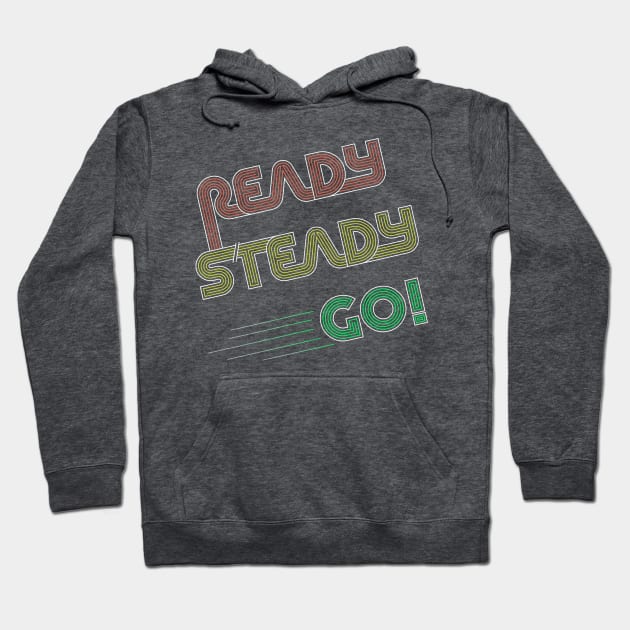 Ready Steady Go! Hoodie by original84collective